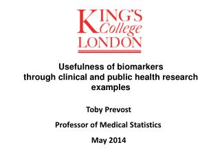 Toby Prevost Professor of Medical Statistics	 May 2014