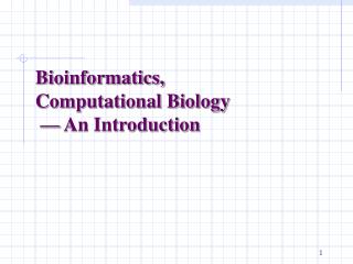 Bioinformatics, Computational Biology — An Introduction