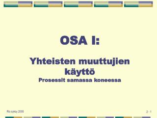 OSA I: Yhteisten muuttujien käyttö Prosessit samassa koneessa