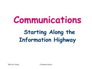 Communications Starting Along the Information Highway