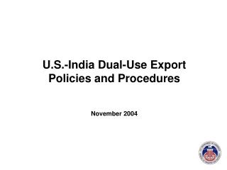 U.S.-India Dual-Use Export Policies and Procedures November 2004
