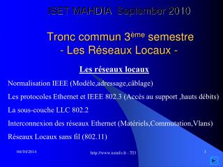ISET MAHDIA September 2010 T ronc commun 3 ème semestre - Les Réseaux Locaux -