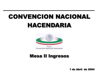CONVENCION NACIONAL HACENDARIA Mesa II Ingresos