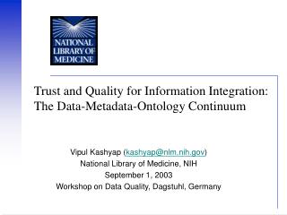 Vipul Kashyap ( kashyap@nlm.nih ) National Library of Medicine, NIH September 1, 2003