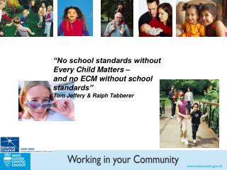 “No school standards without Every Child Matters – and no ECM without school standards”