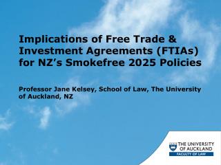 Implications of Free Trade &amp; Investment Agreements (FTIAs) for NZ ’ s Smokefree 2025 Policies