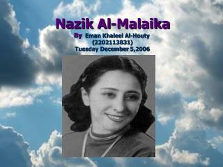 Nazik Al-Malaika By Eman Khaleel Al-Houty (2202113831) Tuesday December 5,2006