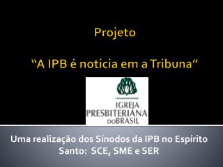 Projeto “A IPB é noticia em a Tribuna”