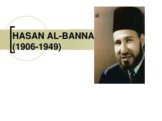 HASAN AL-BANNA (1906-1949)