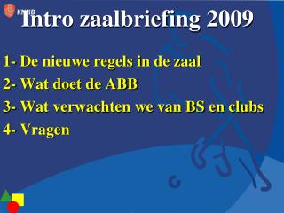 Intro zaalbriefing 2009