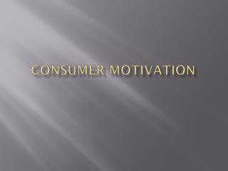 Consumer Motivation