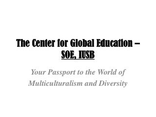 The Center for Global Education – SOE, IUSB