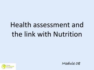 Health assessment and the link with Nutrition