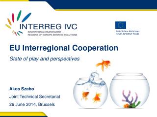EU Interregional Cooperation State of play and perspectives Akos Szabo