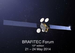 BRAFITEC Forum 10 th edition 21 – 24 May 2014