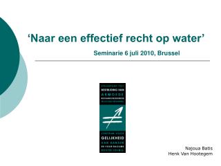 ‘Naar een effectief recht op water’ Seminarie 6 juli 2010, Brussel