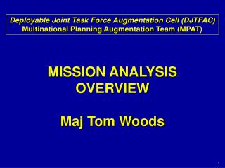 MISSION ANALYSIS OVERVIEW Maj Tom Woods
