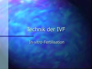 Technik der IVF
