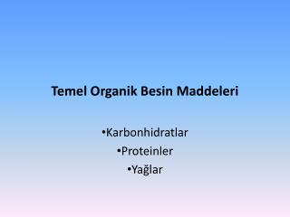 Temel Organik Besin Maddeleri