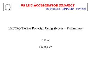 LHC IRQ Tie Bar Redesign Using Sleeves – Preliminary