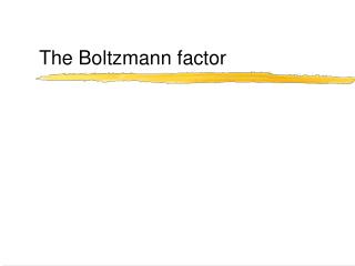 The Boltzmann factor