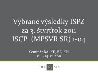 Seminár BA, KE, BB, KN 12. - 15. 12. 2011