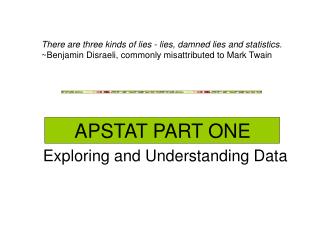 APSTAT PART ONE Exploring and Understanding Data