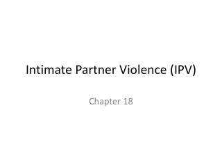 Intimate Partner Violence (IPV)