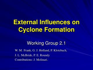 External Influences on Cyclone Formation