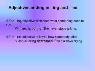 Adjectives ending in –ing and – ed.