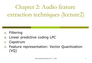 Chapter 2: Audio feature extraction t echniques (lecture2)