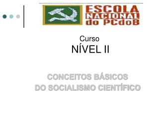 Curso NÍVEL II CONCEITOS BÁSICOS DO SOCIALISMO CIENTÍFICO