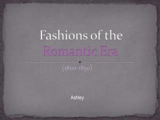 Fashions of the Romantic Era