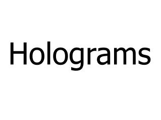 Holograms