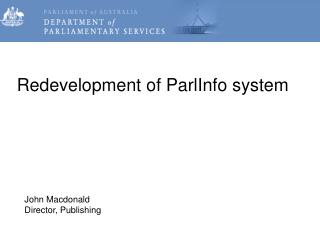 Redevelopment of ParlInfo system