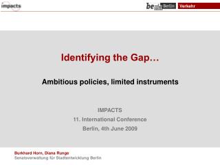 Identifying the Gap… Ambitious policies, limited instruments