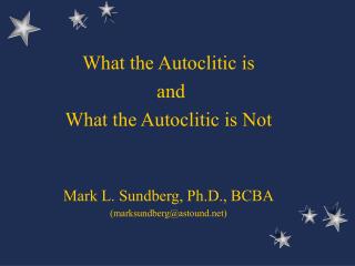 What the Autoclitic is and What the Autoclitic is Not Mark L. Sundberg, Ph.D., BCBA