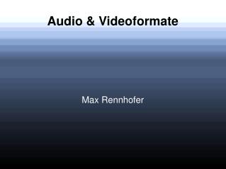 Audio &amp; Videoformate