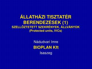 ÁLLATHÁZI TISZTATÉR BERENDEZÉSEK (1) SZELLŐZTETETT SZEKRÉNYEK, ÁLLVÁNYOK (Protected units, IVCs)