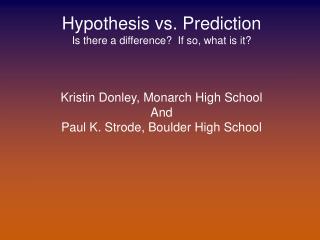 Hypothesis vs. Prediction Is there a difference? If so, what is it?