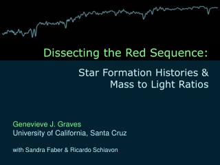 Dissecting the Red Sequence: Star Formation Histories &amp; Mass to Light Ratios