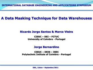 A Data Masking Technique for Data Warehouses Ricardo Jorge Santos &amp; Marco Vieira