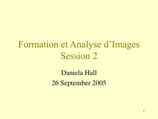 Formation et Analyse d’Images Session 2