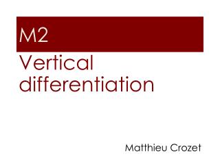 Vertical differentiation Matthieu Crozet