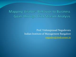 Mapping Visitors’ Behavior to Business Goals through Click Stream Analysis