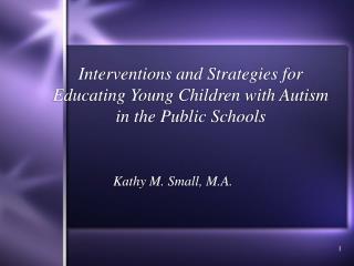Interventions and Strategies for Educating Young Children with Autism in the Public Schools