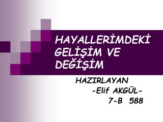 HAYALLERİMDEKİ GELİŞİM VE DEĞİŞİM