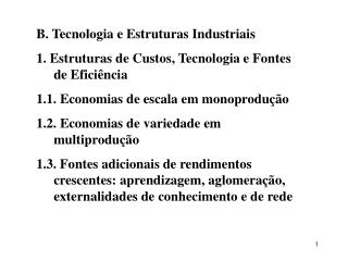 B. Tecnologia e Estruturas Industriais 1. Estruturas de Custos, Tecnologia e Fontes de Eficiência