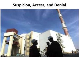 Suspicion, Access, and Denial
