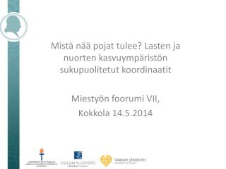 Mistä nää pojat tulee? Lasten ja nuorten kasvuympäristön sukupuolitetut koordinaatit